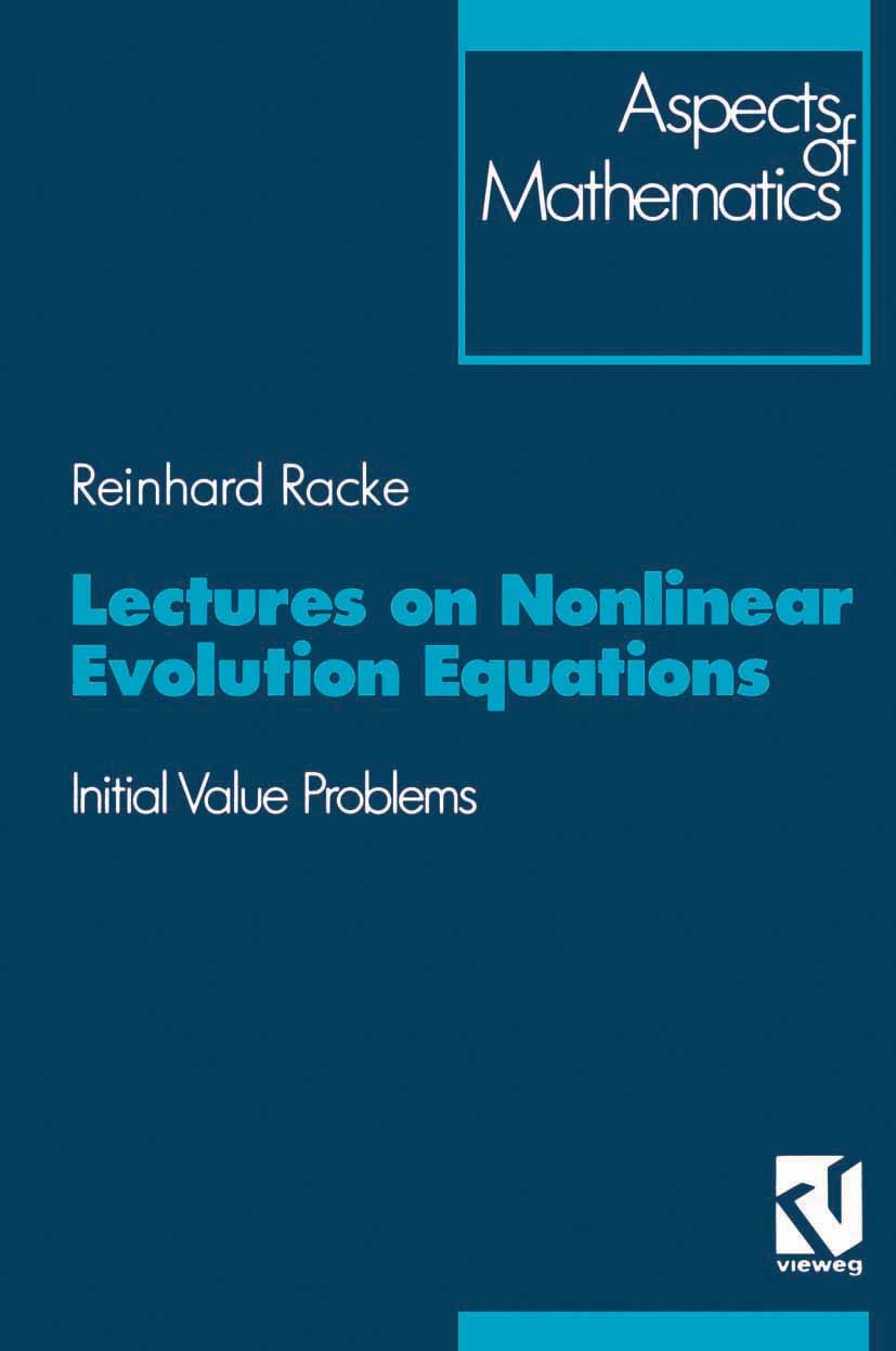 Titlebook: Lectures on Nonlinear Evolution Equations; Initial Value Proble Reinhard Racke Book 19921st edition Springer Fachmedien Wiesbaden 1992 a pr Titlebook: Lectures on Nonlinear Evolution Equations; Initial Value Proble Reinhard Racke Book 19921st edition Springer Fachmedien Wiesbaden 1992 a pr