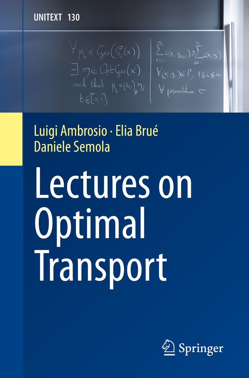 Titlebook: Lectures on Optimal Transport; Luigi Ambrosio,Elia Brué,Daniele Semola Textbook 20211st edition The Editor(s) (if applicable) and The Auth Titlebook: Lectures on Optimal Transport; Luigi Ambrosio,Elia Brué,Daniele Semola Textbook 20211st edition The Editor(s) (if applicable) and The Auth