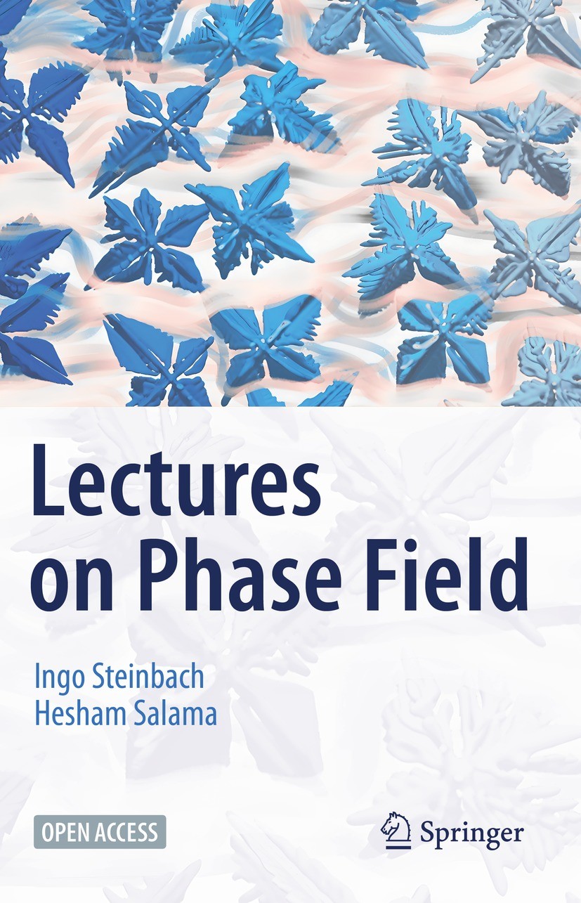 Titlebook: Lectures on Phase Field; Ingo Steinbach,Hesham Salama Textbook‘‘‘‘‘‘‘‘ 2023 The Editor(s) (if applicable) and The Author(s) 2023 Open Acce Titlebook: Lectures on Phase Field; Ingo Steinbach,Hesham Salama Textbook‘‘‘‘‘‘‘‘ 2023 The Editor(s) (if applicable) and The Author(s) 2023 Open Acce