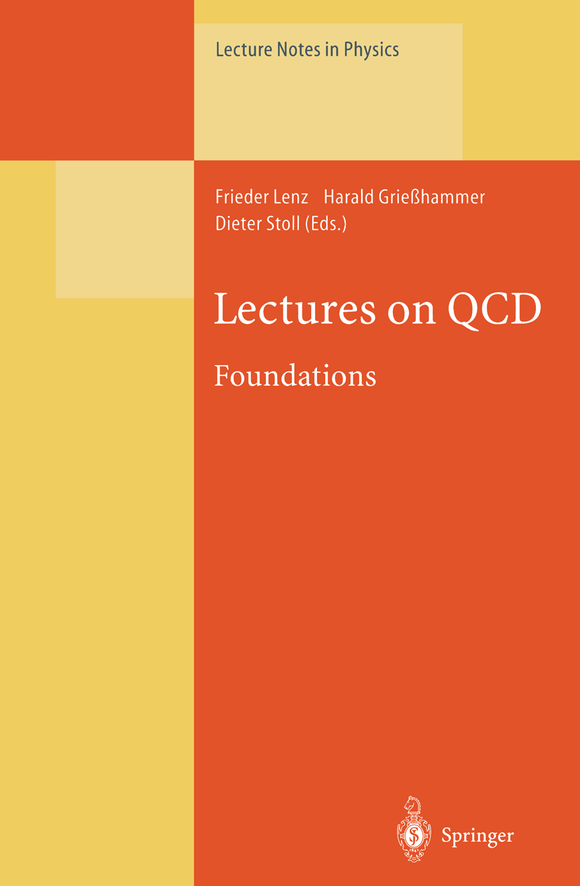Titlebook: Lectures on QCD; Foundations Frieder Lenz,Harald Grießhammer,Dieter Stoll Conference proceedings 1997 Springer-Verlag Berlin Heidelberg 199 Titlebook: Lectures on QCD; Foundations Frieder Lenz,Harald Grießhammer,Dieter Stoll Conference proceedings 1997 Springer-Verlag Berlin Heidelberg 199