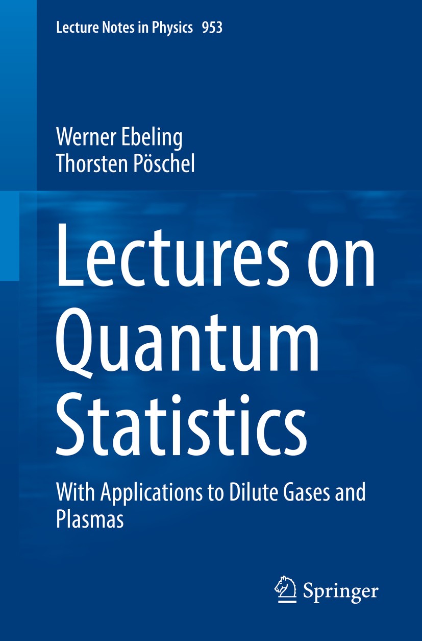Titlebook: Lectures on Quantum Statistics; With Applications to Werner Ebeling,Thorsten Pöschel Book 2019 Springer Nature Switzerland AG 2019 real qua Titlebook: Lectures on Quantum Statistics; With Applications to Werner Ebeling,Thorsten Pöschel Book 2019 Springer Nature Switzerland AG 2019 real qua
