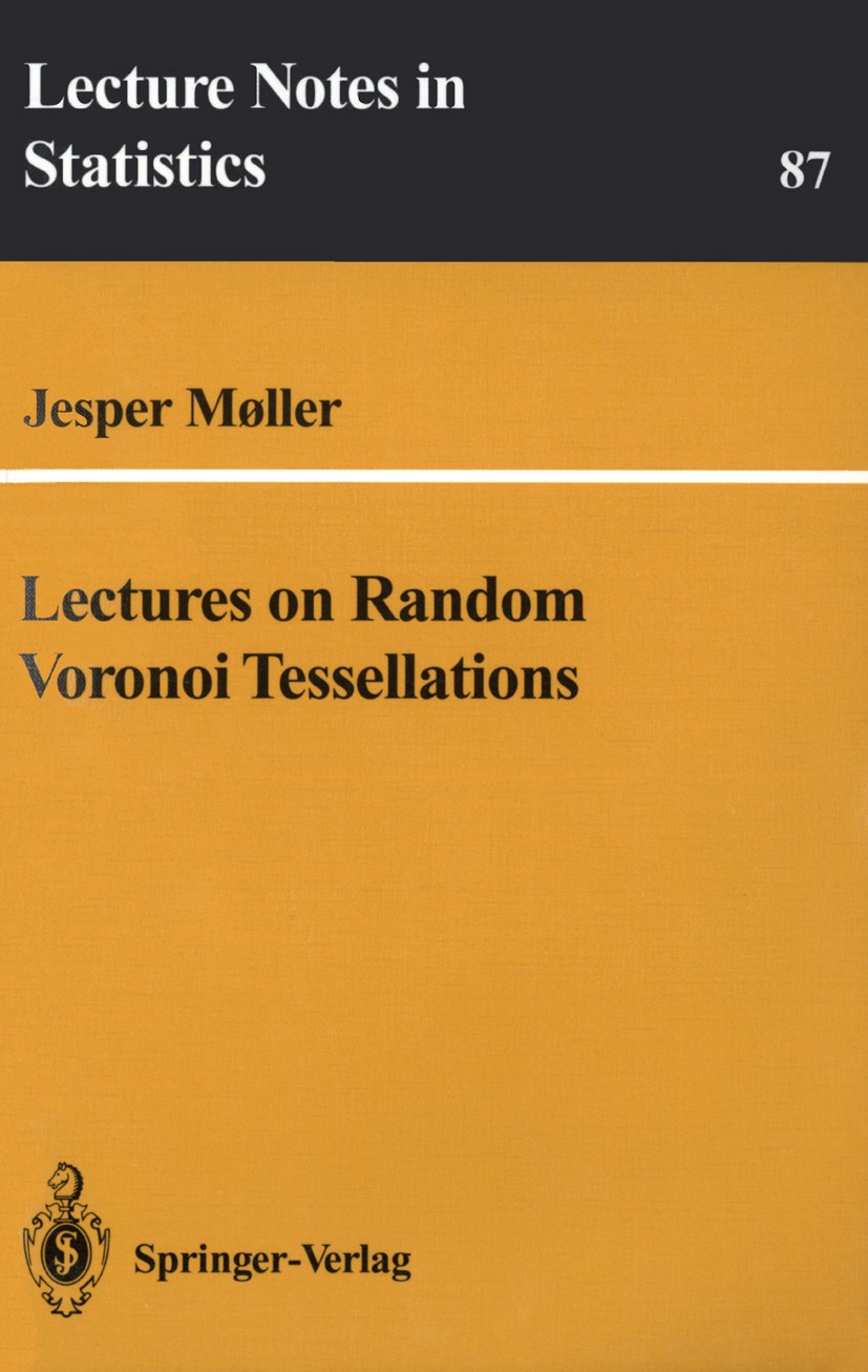 Titlebook: Lectures on Random Voronoi Tessellations; Jesper Møller Book 1994 Springer-Verlag New York, Inc. 1994 Division.Mathematica.Natural.Poisson Titlebook: Lectures on Random Voronoi Tessellations; Jesper Møller Book 1994 Springer-Verlag New York, Inc. 1994 Division.Mathematica.Natural.Poisson