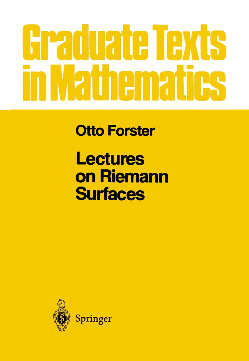Titlebook: Lectures on Riemann Surfaces; Otto Forster Textbook 1981 Springer-Verlag New York Inc. 1981 Riemann surfaces.Riemann-roch theorem.Riemanns Titlebook: Lectures on Riemann Surfaces; Otto Forster Textbook 1981 Springer-Verlag New York Inc. 1981 Riemann surfaces.Riemann-roch theorem.Riemanns