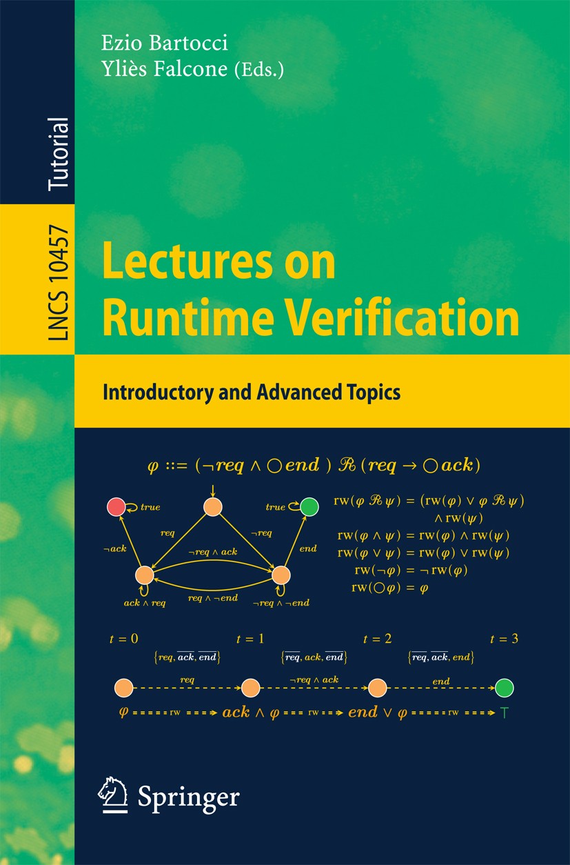 Titlebook: Lectures on Runtime Verification; Introductory and Adv Ezio Bartocci,Yliès Falcone Textbook 2018 Springer International Publishing AG 2018 Titlebook: Lectures on Runtime Verification; Introductory and Adv Ezio Bartocci,Yliès Falcone Textbook 2018 Springer International Publishing AG 2018