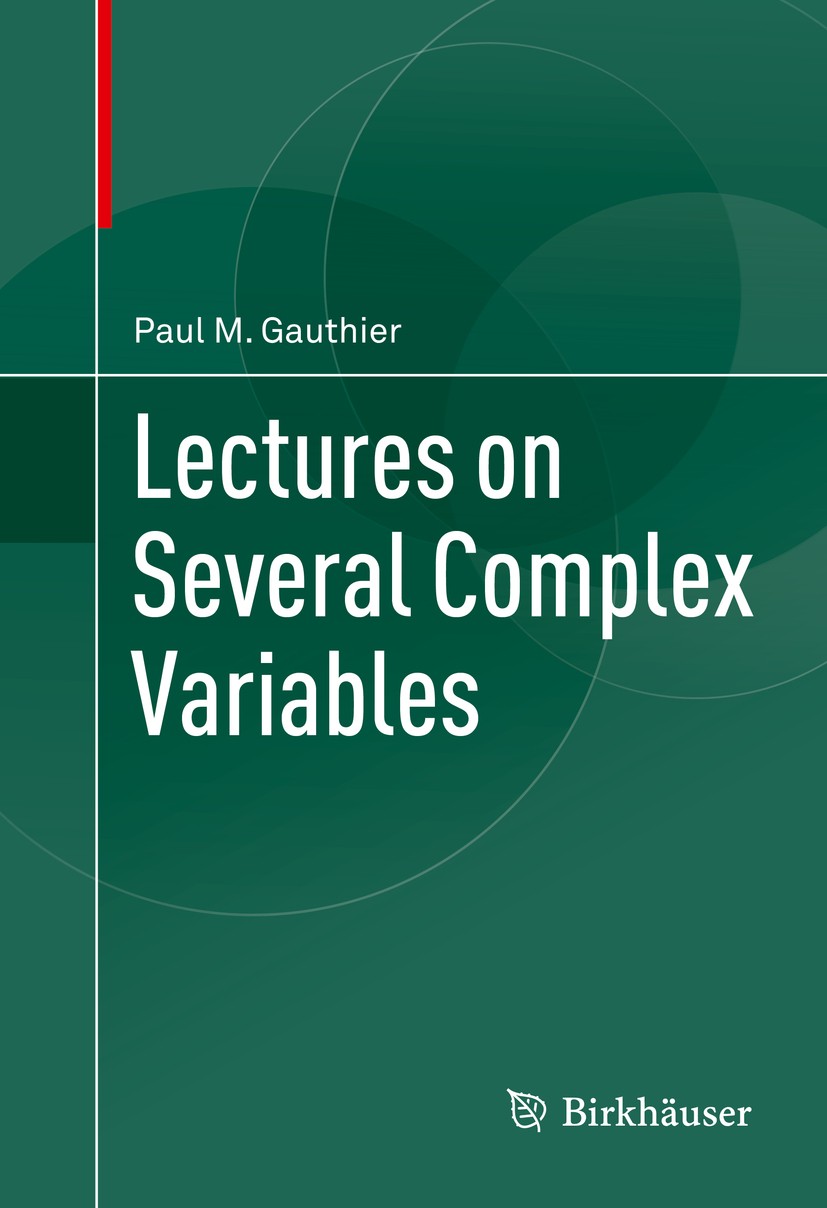 Titlebook: Lectures on Several Complex Variables; Paul M. Gauthier Book 2014 Springer International Publishing Switzerland 2014 Cauchy integral formu Titlebook: Lectures on Several Complex Variables; Paul M. Gauthier Book 2014 Springer International Publishing Switzerland 2014 Cauchy integral formu