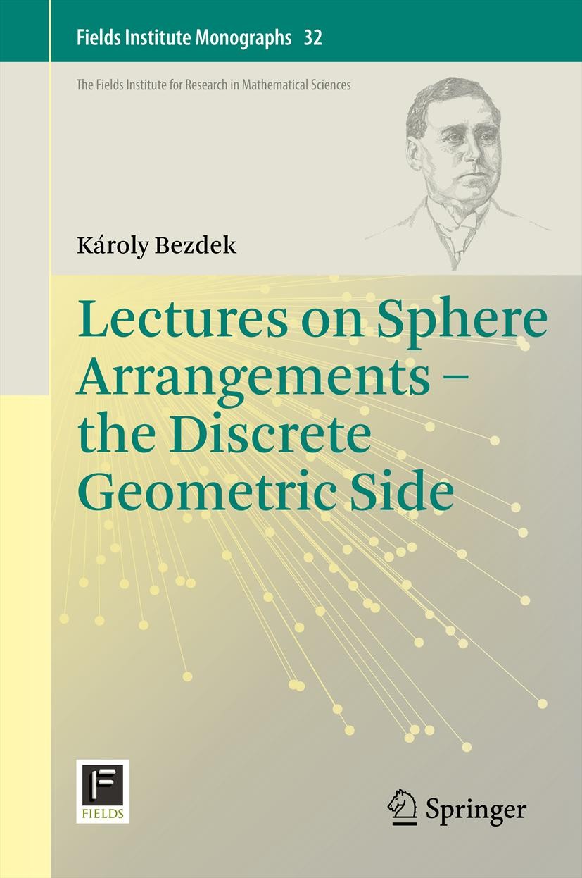 Titlebook: Lectures on Sphere Arrangements – the Discrete Geometric Side; Károly Bezdek Book 2013 Springer International Publishing Switzerland 2013 Titlebook: Lectures on Sphere Arrangements – the Discrete Geometric Side; Károly Bezdek Book 2013 Springer International Publishing Switzerland 2013