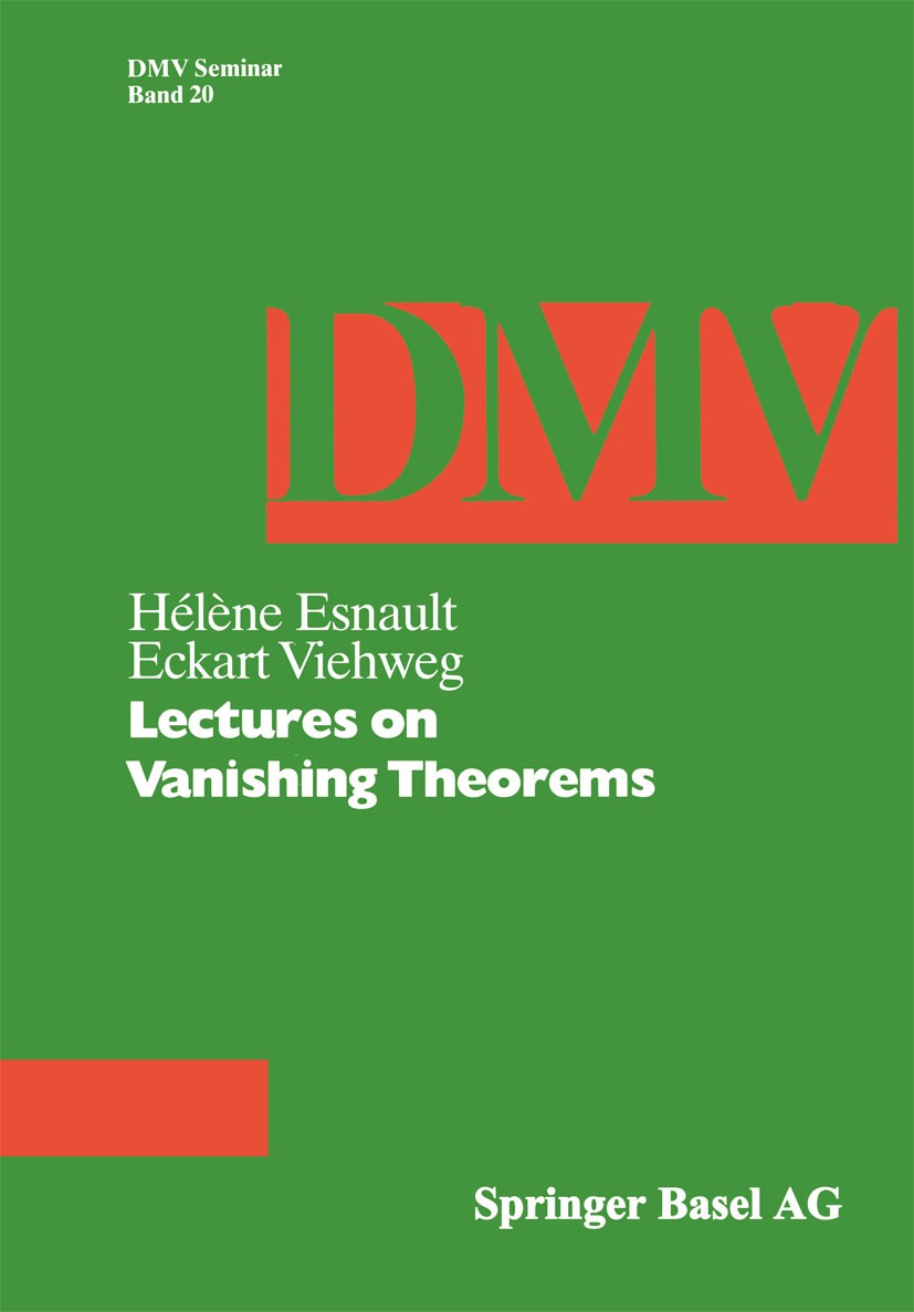 Titlebook: Lectures on Vanishing Theorems; Hélène Esnault,Eckart Viehweg Book 1992 Springer Basel AG 1992 Divisor.algebra.algebraic geometry.cohomolo Titlebook: Lectures on Vanishing Theorems; Hélène Esnault,Eckart Viehweg Book 1992 Springer Basel AG 1992 Divisor.algebra.algebraic geometry.cohomolo