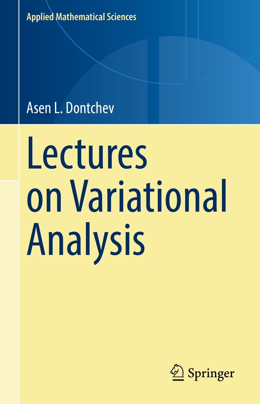 Titlebook: Lectures on Variational Analysis; Asen L. Dontchev Book 2021 The Editor(s) (if applicable) and The Author(s), under exclusive license to S Titlebook: Lectures on Variational Analysis; Asen L. Dontchev Book 2021 The Editor(s) (if applicable) and The Author(s), under exclusive license to S