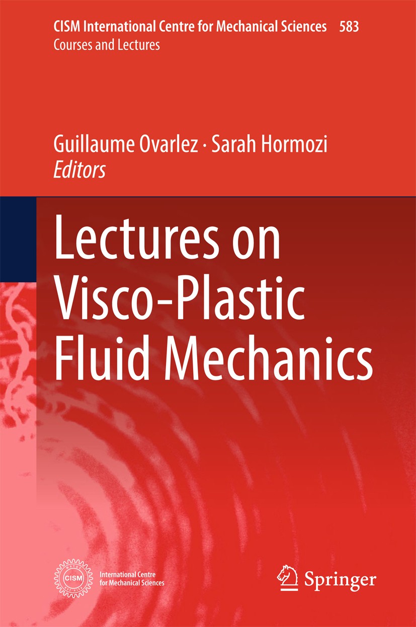 Titlebook: Lectures on Visco-Plastic Fluid Mechanics; Guillaume Ovarlez,Sarah Hormozi Book 2019 CISM International Centre for Mechanical Sciences 201 Titlebook: Lectures on Visco-Plastic Fluid Mechanics; Guillaume Ovarlez,Sarah Hormozi Book 2019 CISM International Centre for Mechanical Sciences 201
