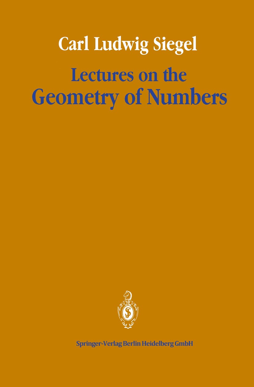 Titlebook: Lectures on the Geometry of Numbers; Carl Ludwig Siegel,Komaravolu Chandrasekharan Book 1989 Springer-Verlag Berlin Heidelberg 1989 Volume Titlebook: Lectures on the Geometry of Numbers; Carl Ludwig Siegel,Komaravolu Chandrasekharan Book 1989 Springer-Verlag Berlin Heidelberg 1989 Volume