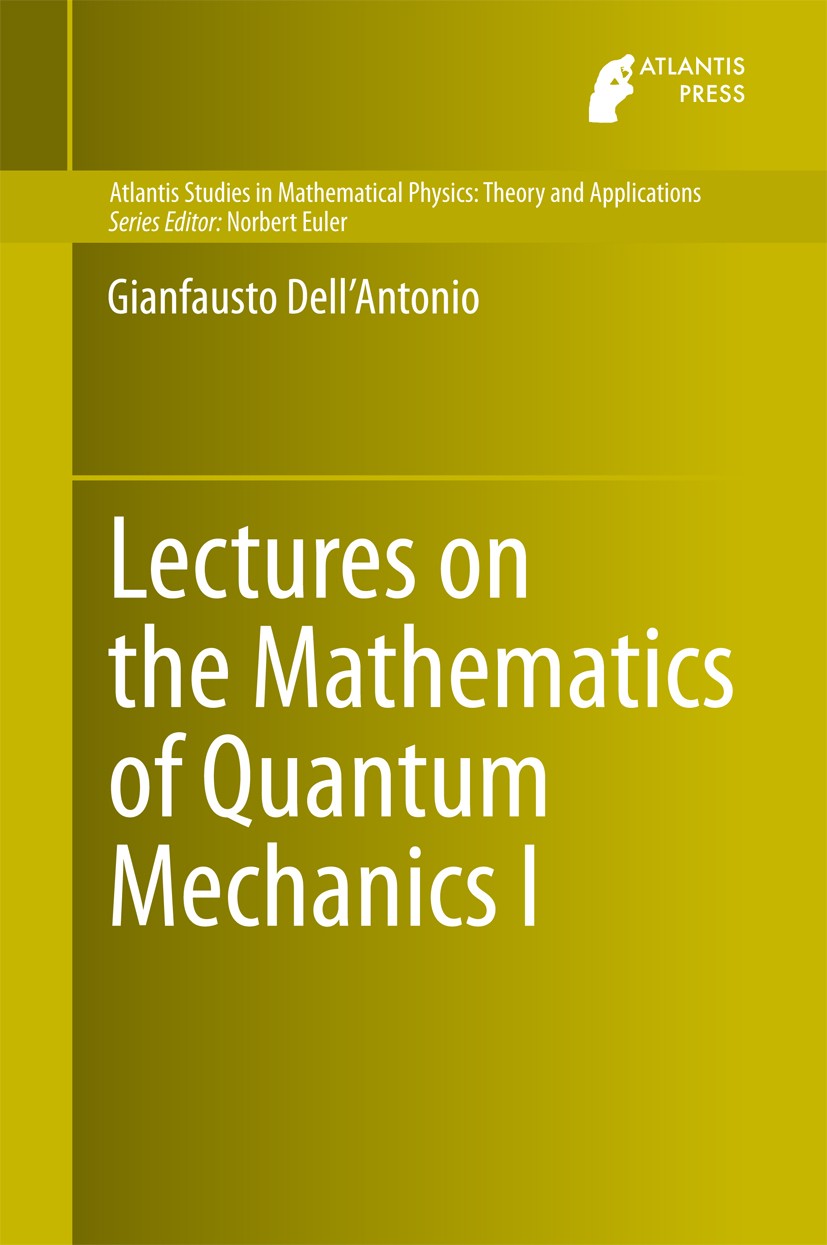 Titlebook: Lectures on the Mathematics of Quantum Mechanics I; Gianfausto Dell‘Antonio Book 2015 The Editor(s) (if applicable) and The Author(s), und Titlebook: Lectures on the Mathematics of Quantum Mechanics I; Gianfausto Dell‘Antonio Book 2015 The Editor(s) (if applicable) and The Author(s), und