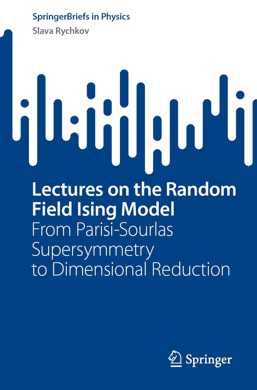 Titlebook: Lectures on the Random Field Ising Model; From Parisi-Sourlas Slava Rychkov Book 2023 The Author(s), under exclusive license to Springer N Titlebook: Lectures on the Random Field Ising Model; From Parisi-Sourlas Slava Rychkov Book 2023 The Author(s), under exclusive license to Springer N