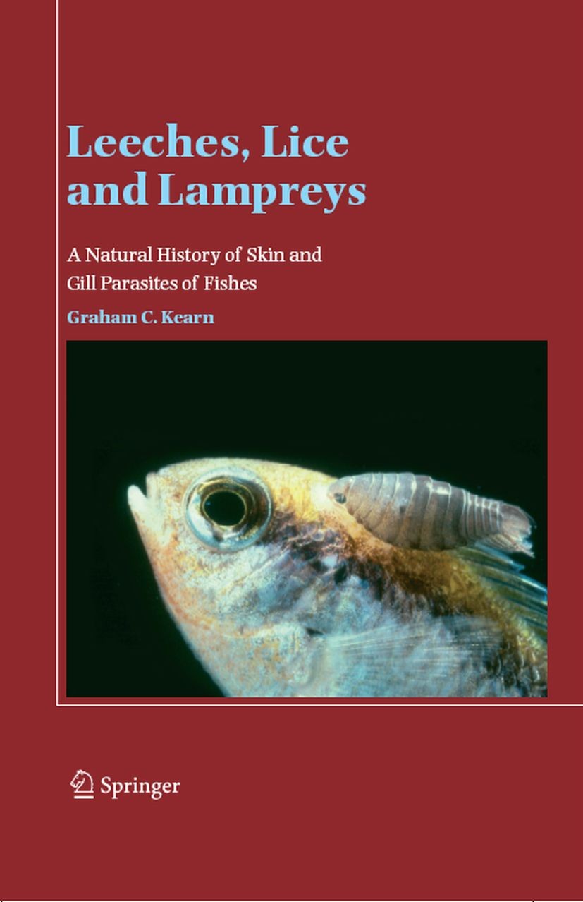 Titlebook: Leeches, Lice and Lampreys; A Natural History of Graham C. Kearn Book 2004 Springer Science+Business Media B.V. 2004 Freshwater Biology.Mar Titlebook: Leeches, Lice and Lampreys; A Natural History of Graham C. Kearn Book 2004 Springer Science+Business Media B.V. 2004 Freshwater Biology.Mar