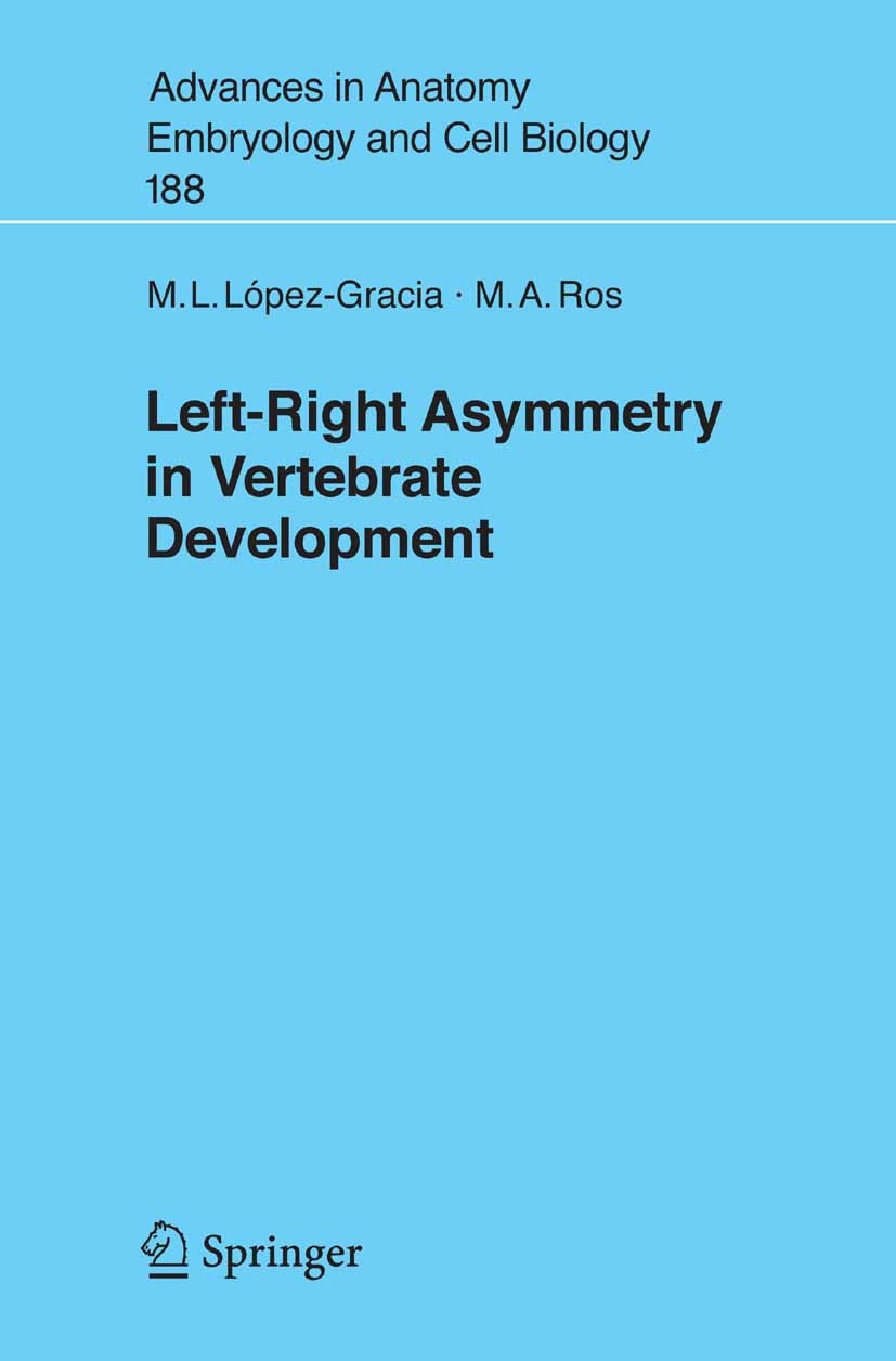 Titlebook: Left-Right Asymmetry in Vertebrate Development; Maria L. López-Gracia,Marian Ros Book 20071st edition Springer-Verlag Berlin Heidelberg 20 Titlebook: Left-Right Asymmetry in Vertebrate Development; Maria L. López-Gracia,Marian Ros Book 20071st edition Springer-Verlag Berlin Heidelberg 20