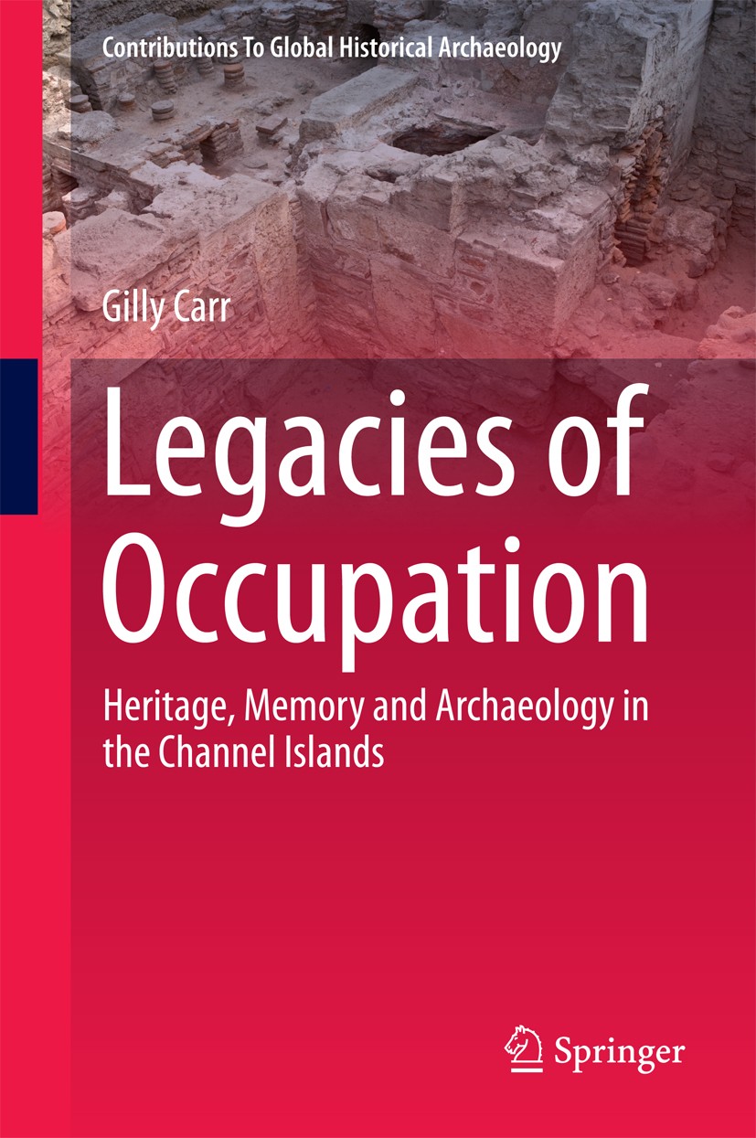 Titlebook: Legacies of Occupation; Heritage, Memory and Gilly Carr Book 2014 Springer International Publishing Switzerland 2014 Explaining Heritagisat Titlebook: Legacies of Occupation; Heritage, Memory and Gilly Carr Book 2014 Springer International Publishing Switzerland 2014 Explaining Heritagisat
