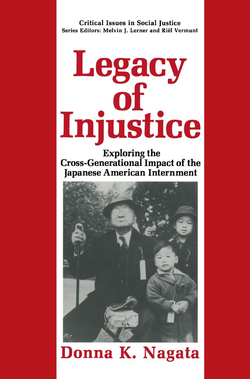 Titlebook: Legacy of Injustice; Exploring the Cross- Donna K. Nagata Book 1993 Springer Science+Business Media New York 1993 Generation.behavior.commu Titlebook: Legacy of Injustice; Exploring the Cross- Donna K. Nagata Book 1993 Springer Science+Business Media New York 1993 Generation.behavior.commu