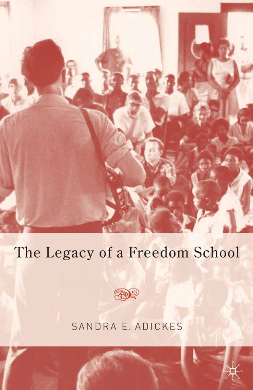 Titlebook: The Legacy of a Freedom School; Sandra E. Adickes Book 2005 Palgrave Macmillan, a division of Nature America Inc. 2005 event.experience.fr Titlebook: The Legacy of a Freedom School; Sandra E. Adickes Book 2005 Palgrave Macmillan, a division of Nature America Inc. 2005 event.experience.fr
