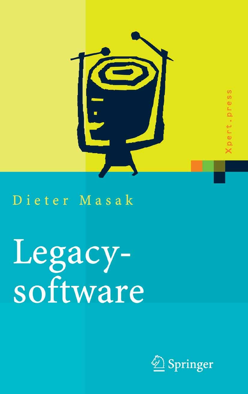 Titlebook: Legacysoftware; Das lange Leben der Dieter Masak Book 2006 Springer-Verlag Berlin Heidelberg 2006 Architektur.Legacysyssteme.Mainframe.Mai Titlebook: Legacysoftware; Das lange Leben der Dieter Masak Book 2006 Springer-Verlag Berlin Heidelberg 2006 Architektur.Legacysyssteme.Mainframe.Mai