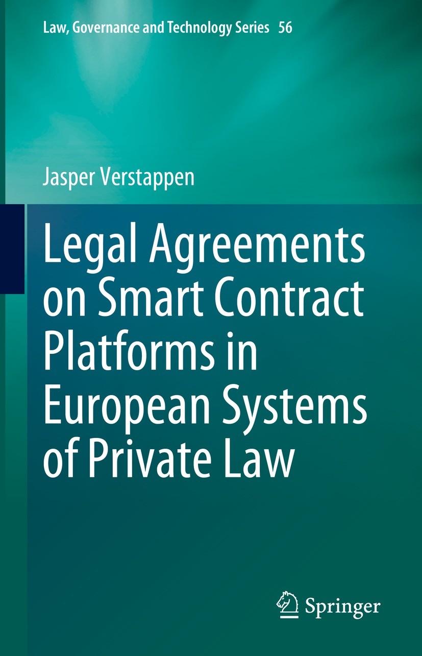 Titlebook: Legal Agreements on Smart Contract Platforms in European Systems of Private Law; Jasper Verstappen Book 2023 The Editor(s) (if applicable) Titlebook: Legal Agreements on Smart Contract Platforms in European Systems of Private Law; Jasper Verstappen Book 2023 The Editor(s) (if applicable)
