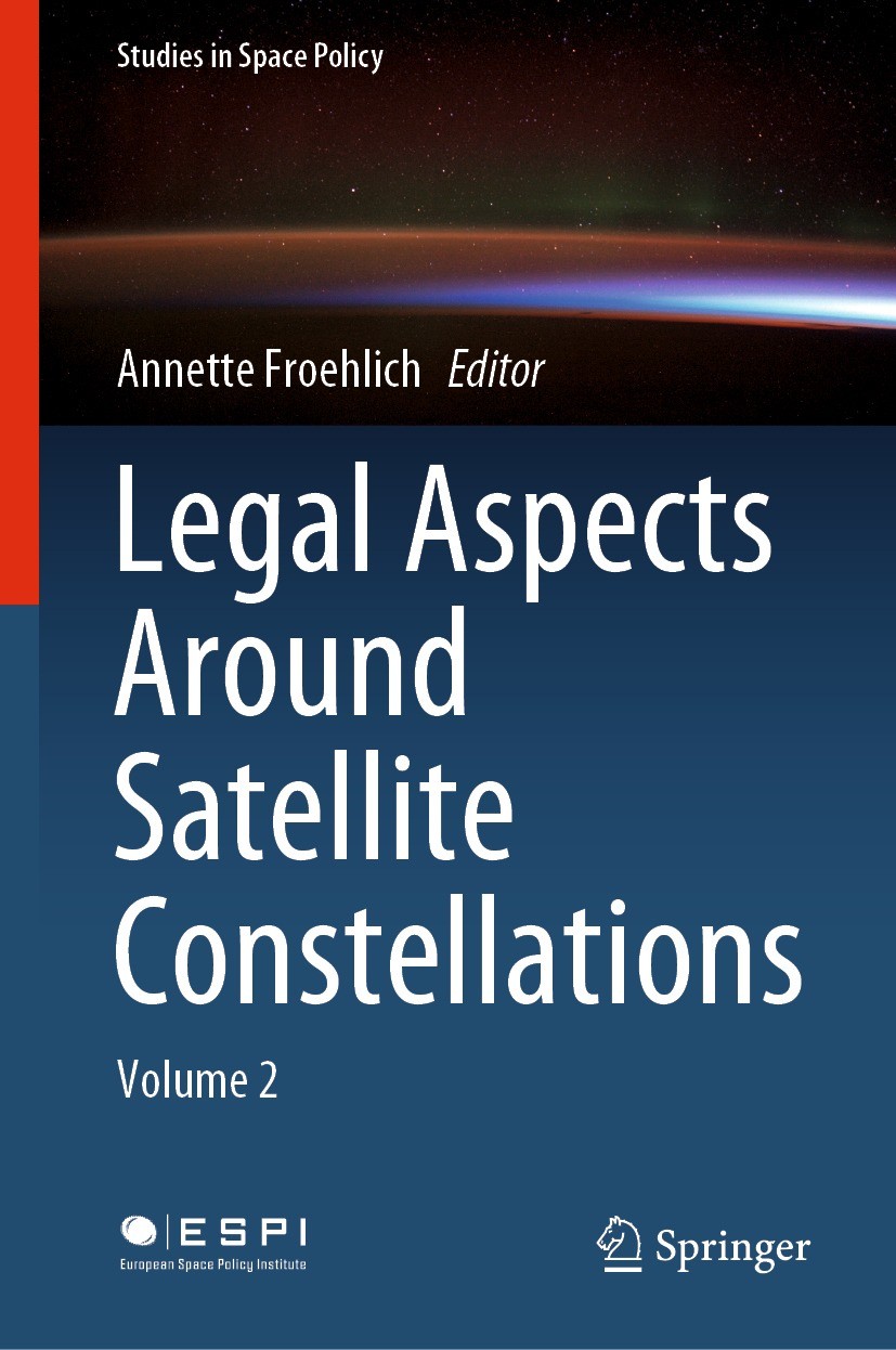 Titlebook: Legal Aspects Around Satellite Constellations; Volume 2 Annette Froehlich Book 2021 The Editor(s) (if applicable) and The Author(s), under Titlebook: Legal Aspects Around Satellite Constellations; Volume 2 Annette Froehlich Book 2021 The Editor(s) (if applicable) and The Author(s), under