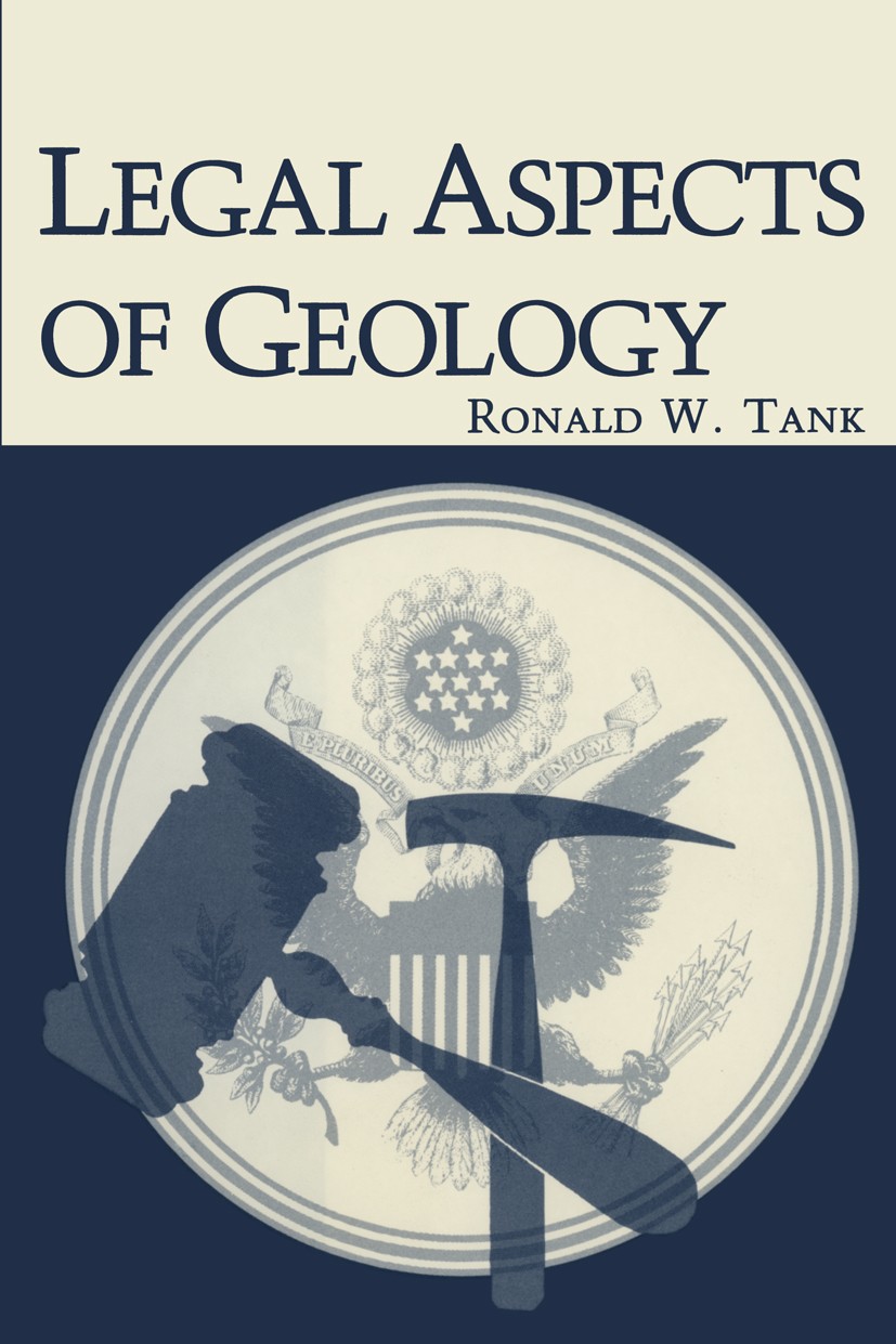 Titlebook: Legal Aspects of Geology; Ronald W. Tank Book 1983 Plenum Press, New York 1983 education.environment.environmental movement.geology.growth Titlebook: Legal Aspects of Geology; Ronald W. Tank Book 1983 Plenum Press, New York 1983 education.environment.environmental movement.geology.growth