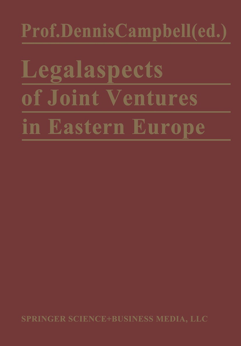 Titlebook: Legal Aspects of Joint Ventures in Eastern Europe; Dennis Campbell (Director, Director of European Pr Book 1981 Springer Science+Business Titlebook: Legal Aspects of Joint Ventures in Eastern Europe; Dennis Campbell (Director, Director of European Pr Book 1981 Springer Science+Business