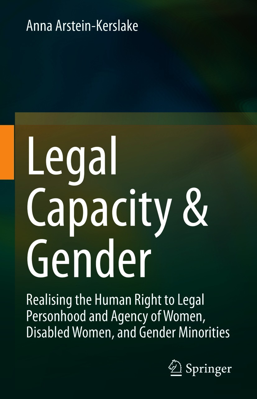 Titlebook: Legal Capacity & Gender; Realising the Human Anna Arstein-Kerslake Book 2021 Springer Nature Switzerland AG 2021 Gender.Disability.Human R Titlebook: Legal Capacity & Gender; Realising the Human Anna Arstein-Kerslake Book 2021 Springer Nature Switzerland AG 2021 Gender.Disability.Human R