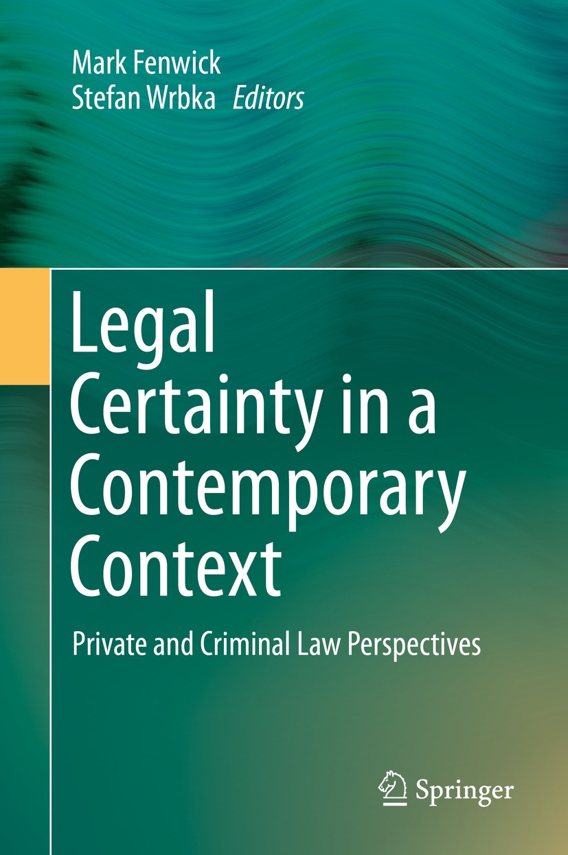 Titlebook: Legal Certainty in a Contemporary Context; Private and Criminal Mark Fenwick,Stefan Wrbka Book 2016 Springer Science+Business Media Singapo Titlebook: Legal Certainty in a Contemporary Context; Private and Criminal Mark Fenwick,Stefan Wrbka Book 2016 Springer Science+Business Media Singapo