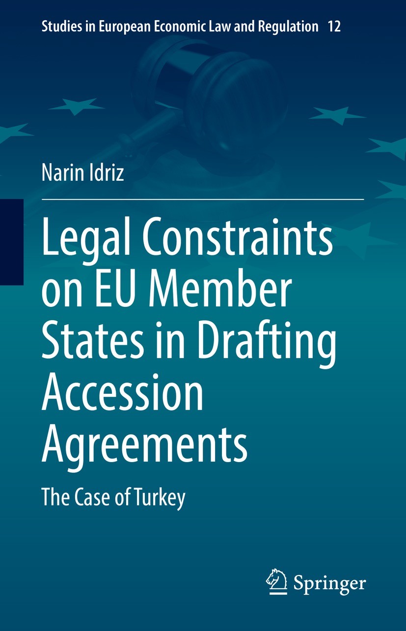 Titlebook: Legal Constraints on EU Member States in Drafting Accession Agreements; The Case of Turkey Narin Idriz Book 2022 Springer Nature Switzerlan Titlebook: Legal Constraints on EU Member States in Drafting Accession Agreements; The Case of Turkey Narin Idriz Book 2022 Springer Nature Switzerlan