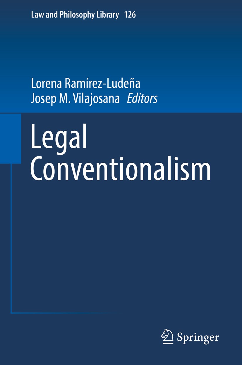 Titlebook: Legal Conventionalism; Lorena Ramírez-Ludeña,Josep M. Vilajosana Book 2019 Springer Nature Switzerland AG 2019 Legal Conventionalism.Conve Titlebook: Legal Conventionalism; Lorena Ramírez-Ludeña,Josep M. Vilajosana Book 2019 Springer Nature Switzerland AG 2019 Legal Conventionalism.Conve