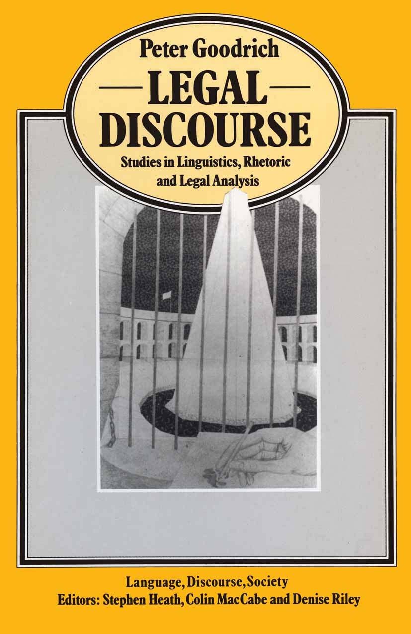 Titlebook: Legal Discourse; Studies in Linguisti Peter Goodrich Book 1987 Palgrave Macmillan, a division of Macmillan Publishers Limited 1987 communic Titlebook: Legal Discourse; Studies in Linguisti Peter Goodrich Book 1987 Palgrave Macmillan, a division of Macmillan Publishers Limited 1987 communic