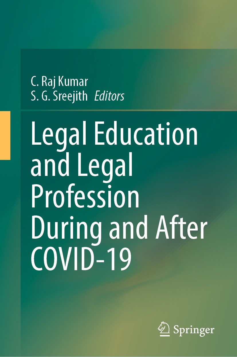 Titlebook: Legal Education and Legal Profession During and After COVID-19; C. Raj Kumar,S.G. Sreejith Book 2022 The Editor(s) (if applicable) and The Titlebook: Legal Education and Legal Profession During and After COVID-19; C. Raj Kumar,S.G. Sreejith Book 2022 The Editor(s) (if applicable) and The