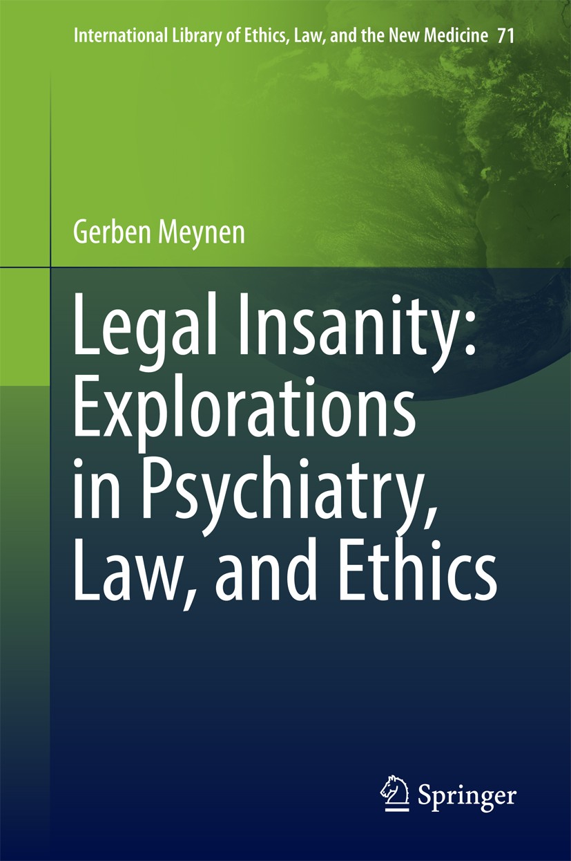 Titlebook: Legal Insanity: Explorations in Psychiatry, Law, and Ethics; Gerben Meynen Book 2016 The Editor(s) (if applicable) and The Author(s), unde Titlebook: Legal Insanity: Explorations in Psychiatry, Law, and Ethics; Gerben Meynen Book 2016 The Editor(s) (if applicable) and The Author(s), unde