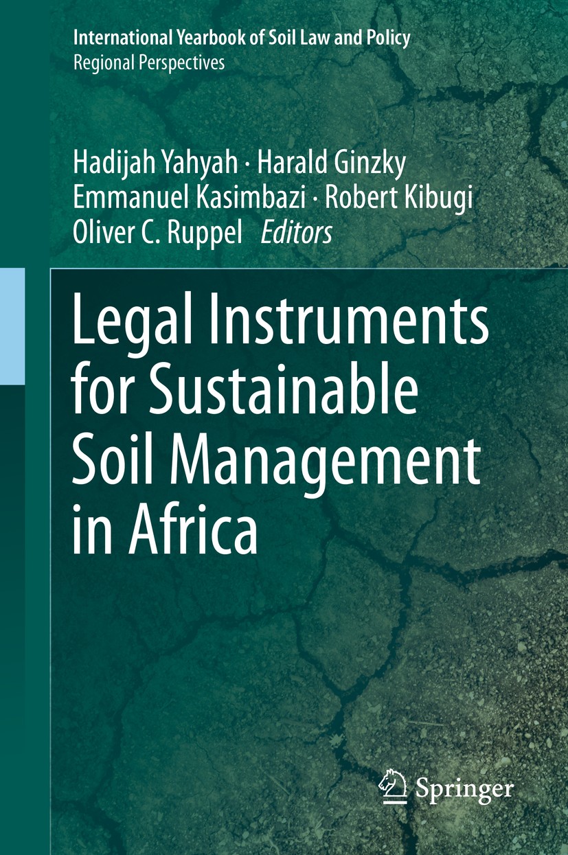 Titlebook: Legal Instruments for Sustainable Soil Management in Africa; Hadijah Yahyah,Harald Ginzky,Oliver C. Ruppel Book 2020 Springer Nature Switz Titlebook: Legal Instruments for Sustainable Soil Management in Africa; Hadijah Yahyah,Harald Ginzky,Oliver C. Ruppel Book 2020 Springer Nature Switz