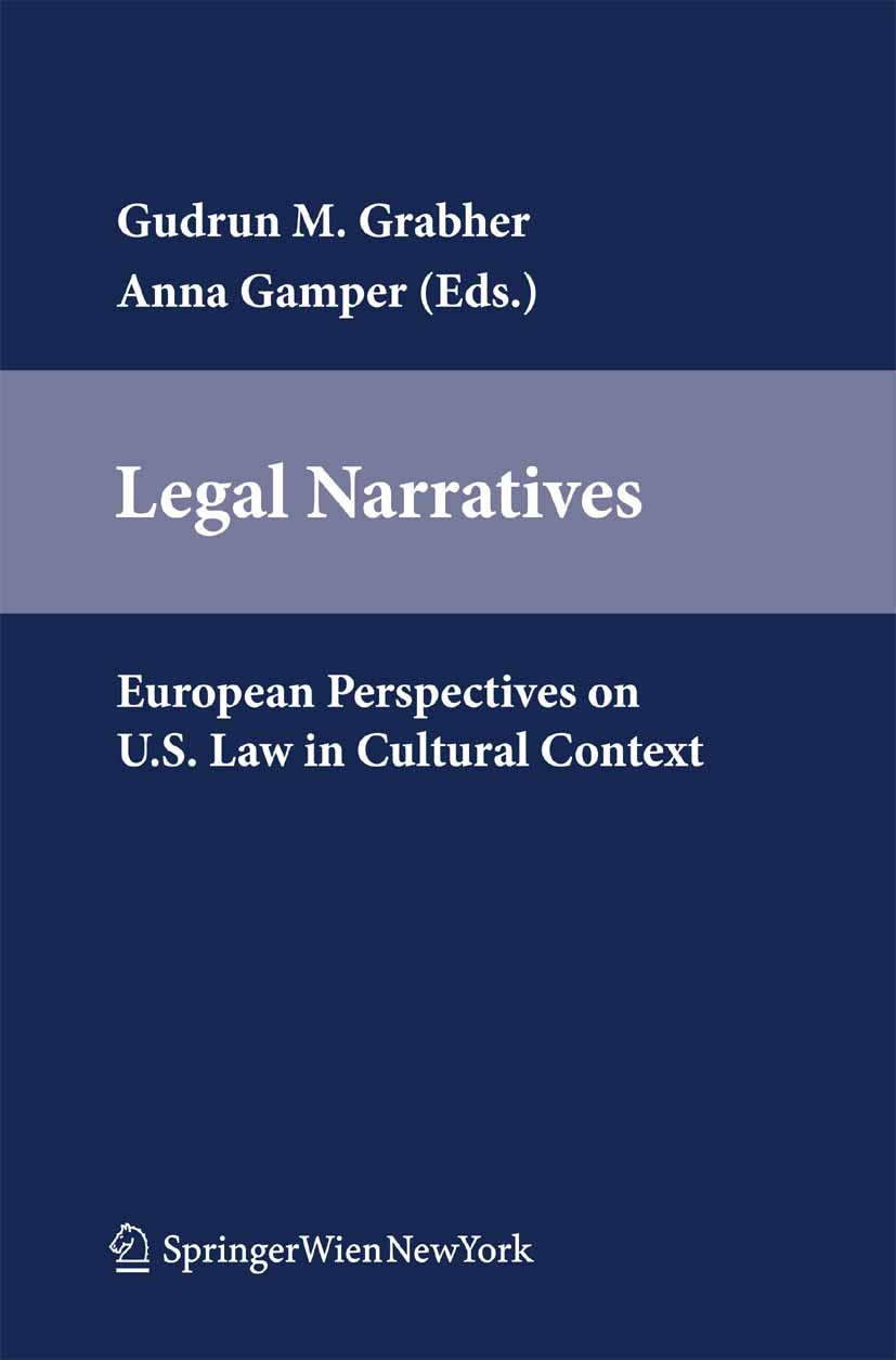 Titlebook: Legal Narratives; European Perspective Gudrun M. Grabher,Anna Gamper Book 2009Latest edition Springer-Verlag Vienna 2009 American Studies.C Titlebook: Legal Narratives; European Perspective Gudrun M. Grabher,Anna Gamper Book 2009Latest edition Springer-Verlag Vienna 2009 American Studies.C
