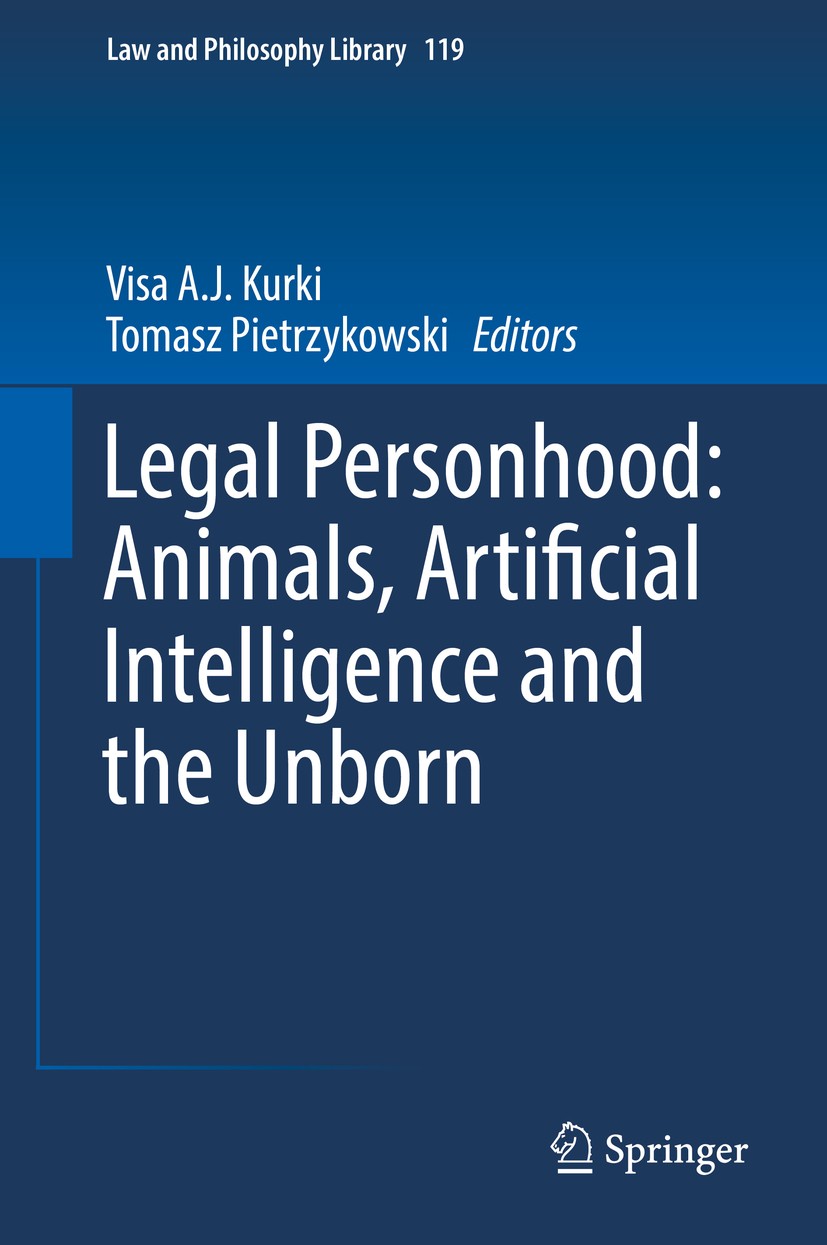 Titlebook: Legal Personhood: Animals, Artificial Intelligence and the Unborn; Visa A.J. Kurki,Tomasz Pietrzykowski Book 2017 Springer International P Titlebook: Legal Personhood: Animals, Artificial Intelligence and the Unborn; Visa A.J. Kurki,Tomasz Pietrzykowski Book 2017 Springer International P