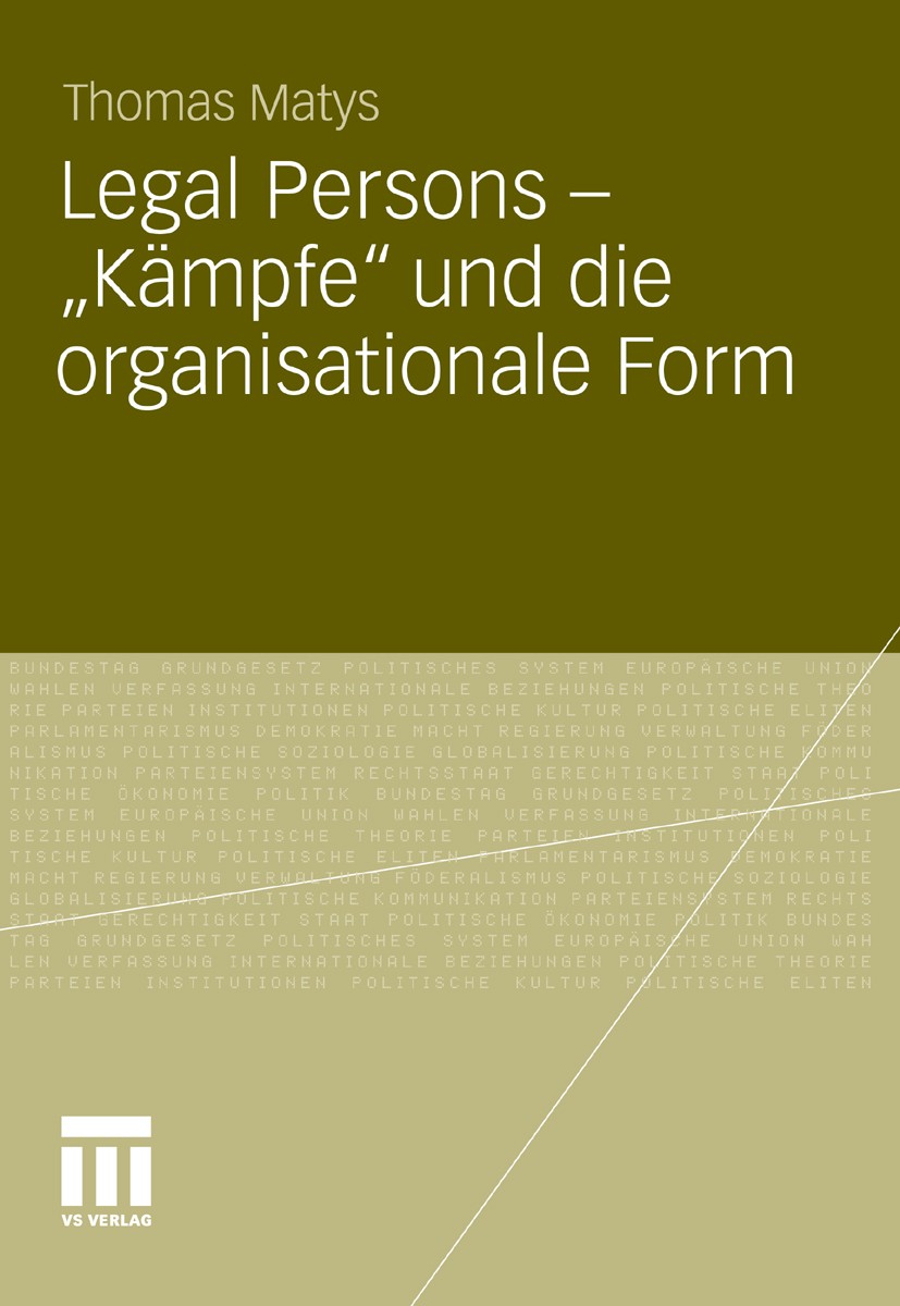 Titlebook: Legal Persons – „Kämpfe“ und die organisationale Form; Thomas Matys Book 2011 VS Verlag für Sozialwissenschaften | Springer Fachmedien Wie Titlebook: Legal Persons – „Kämpfe“ und die organisationale Form; Thomas Matys Book 2011 VS Verlag für Sozialwissenschaften | Springer Fachmedien Wie