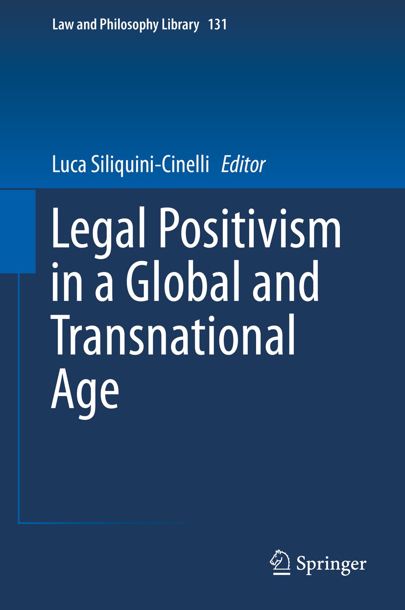 Titlebook: Legal Positivism in a Global and Transnational Age; Luca Siliquini-Cinelli Book 2019 Springer Nature Switzerland AG 2019 Legal positivism. Titlebook: Legal Positivism in a Global and Transnational Age; Luca Siliquini-Cinelli Book 2019 Springer Nature Switzerland AG 2019 Legal positivism.