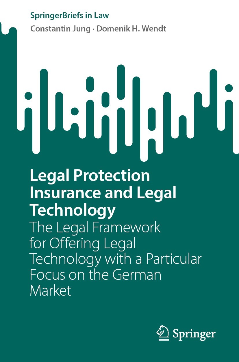 Titlebook: Legal Protection Insurance and Legal Technology; The Legal Framework Constantin Jung,Domenik H. Wendt Book 2022 The Author(s), under exclu Titlebook: Legal Protection Insurance and Legal Technology; The Legal Framework Constantin Jung,Domenik H. Wendt Book 2022 The Author(s), under exclu