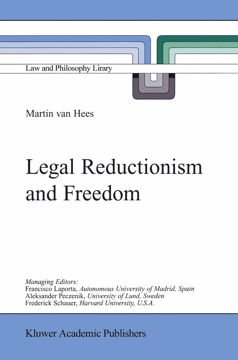 Titlebook: Legal Reductionism and Freedom; Martin Hees Book 2000 Kluwer Academic Publishers 2000 freedom.legal positivism.morality.philosophy.politic Titlebook: Legal Reductionism and Freedom; Martin Hees Book 2000 Kluwer Academic Publishers 2000 freedom.legal positivism.morality.philosophy.politic