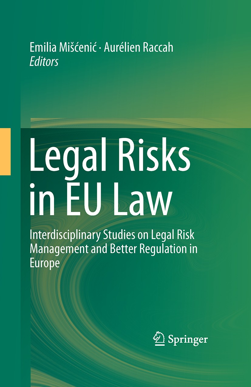Titlebook: Legal Risks in EU Law; Interdisciplinary St Emilia Mišćenić,Aurélien Raccah Book 2016 Springer International Publishing Switzerland 2016 Co Titlebook: Legal Risks in EU Law; Interdisciplinary St Emilia Mišćenić,Aurélien Raccah Book 2016 Springer International Publishing Switzerland 2016 Co