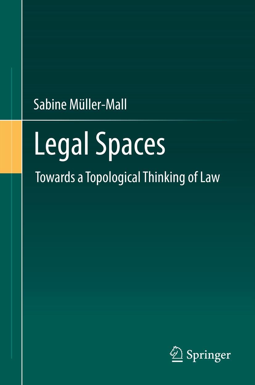 Titlebook: Legal Spaces; Towards a Topologica Sabine Müller-Mall Book 2013 Springer-Verlag Berlin Heidelberg 2013 Legal Science.Legal Theory.Performat Titlebook: Legal Spaces; Towards a Topologica Sabine Müller-Mall Book 2013 Springer-Verlag Berlin Heidelberg 2013 Legal Science.Legal Theory.Performat