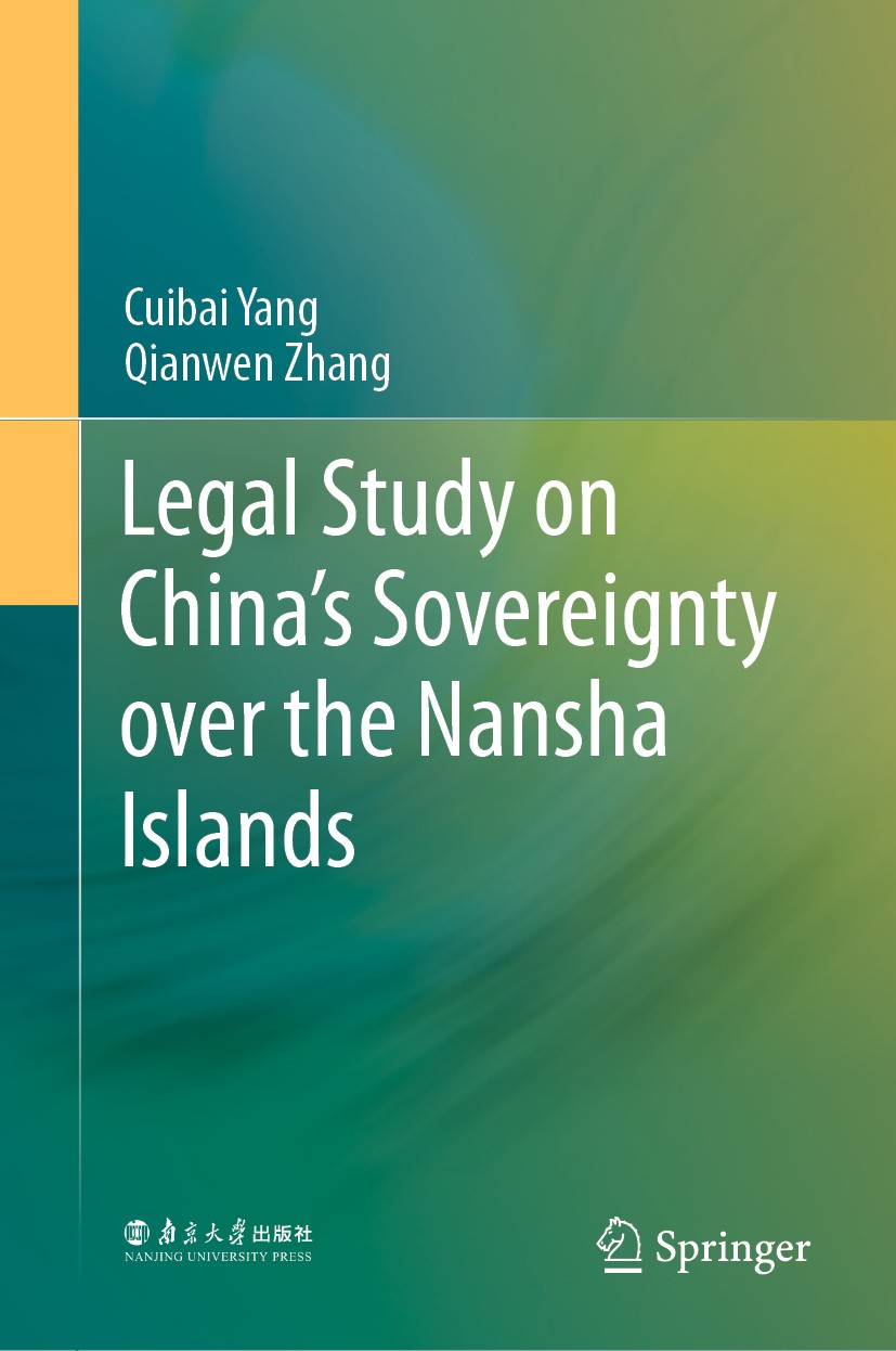 Titlebook: Legal Study on China’s Sovereignty over the Nansha Islands; Cuibai Yang,Qianwen Zhang Book 2021 Nanjing University Press 2021 Terrirorial Titlebook: Legal Study on China’s Sovereignty over the Nansha Islands; Cuibai Yang,Qianwen Zhang Book 2021 Nanjing University Press 2021 Terrirorial