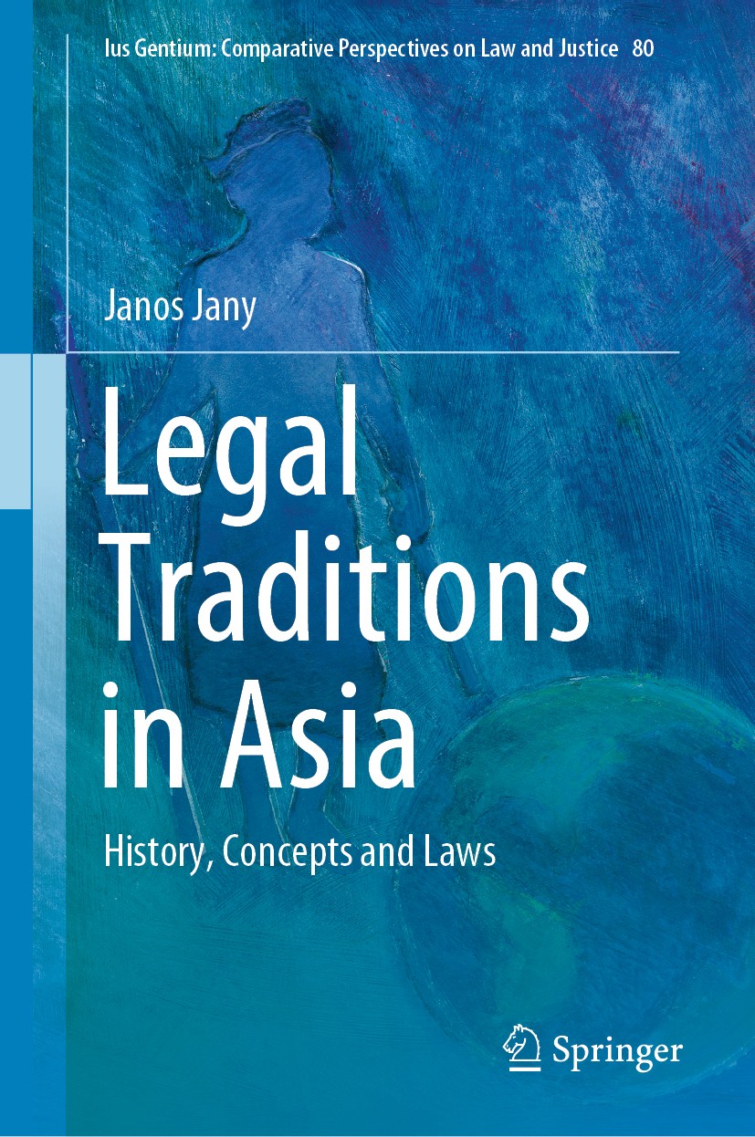 Titlebook: Legal Traditions in Asia; History, Concepts an Janos Jany Book 2020 Springer Nature Switzerland AG 2020 Comparative Asian Laws.Islamic Law. Titlebook: Legal Traditions in Asia; History, Concepts an Janos Jany Book 2020 Springer Nature Switzerland AG 2020 Comparative Asian Laws.Islamic Law.