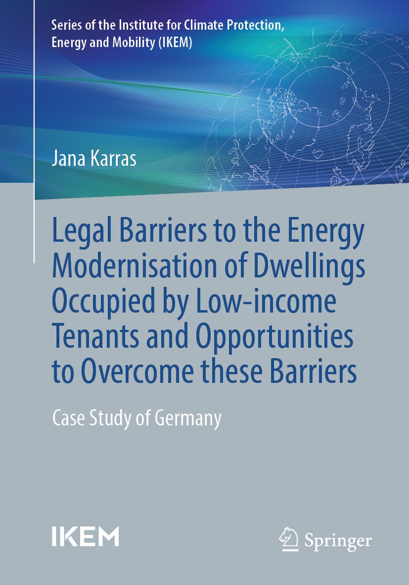 Titlebook: Legal barriers to the energy modernisation of dwellings occupied by low-income tenants and opportuni; Case study of German Jana Karras Book Titlebook: Legal barriers to the energy modernisation of dwellings occupied by low-income tenants and opportuni; Case study of German Jana Karras Book