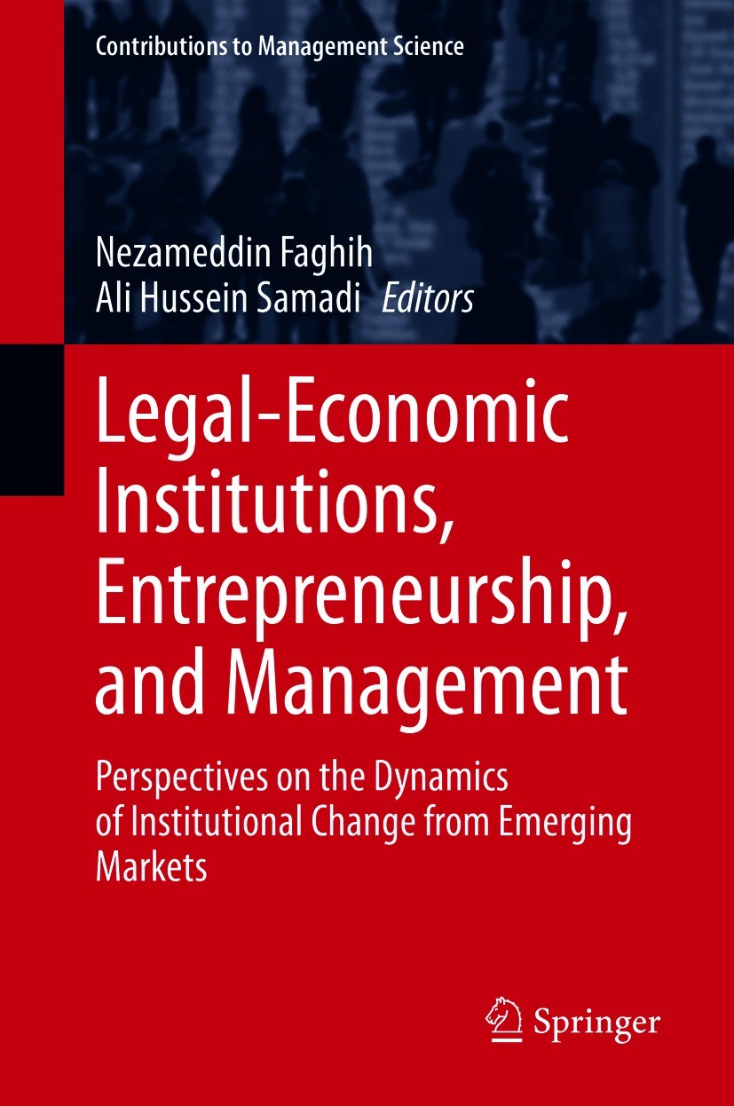 Titlebook: Legal-Economic Institutions, Entrepreneurship, and Management; Perspectives on the Nezameddin Faghih,Ali Hussein Samadi Book 2021 The Edit Titlebook: Legal-Economic Institutions, Entrepreneurship, and Management; Perspectives on the Nezameddin Faghih,Ali Hussein Samadi Book 2021 The Edit