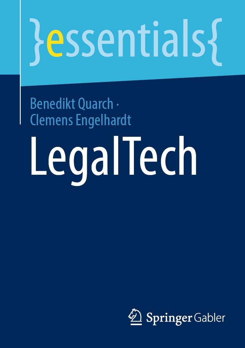 Titlebook: LegalTech; Benedikt Quarch,Clemens Engelhardt Book 2021 Der/die Herausgeber bzw. der/die Autor(en), exklusiv lizenziert durch Springer Fac Titlebook: LegalTech; Benedikt Quarch,Clemens Engelhardt Book 2021 Der/die Herausgeber bzw. der/die Autor(en), exklusiv lizenziert durch Springer Fac