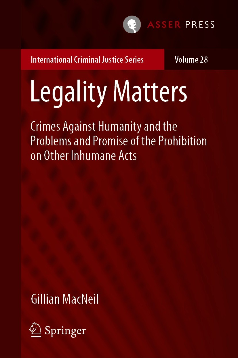 Titlebook: Legality Matters; Crimes Against Human Gillian MacNeil Book 2021 T.M.C. Asser Press and the author 2021 Crimes against humanity.Other inhum Titlebook: Legality Matters; Crimes Against Human Gillian MacNeil Book 2021 T.M.C. Asser Press and the author 2021 Crimes against humanity.Other inhum