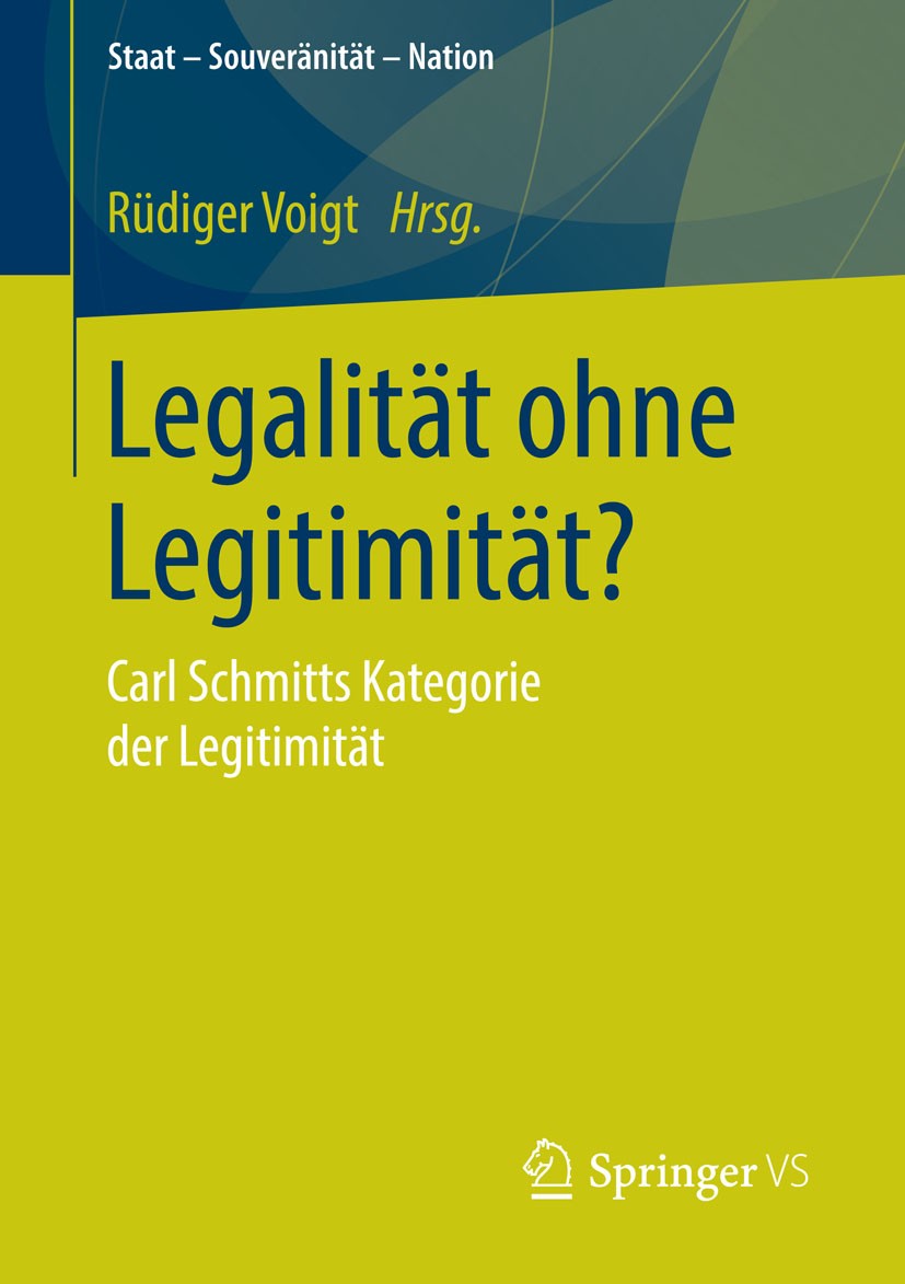 Titlebook: Legalität ohne Legitimität?; Carl Schmitts Katego Rüdiger Voigt Book 2015 Springer Fachmedien Wiesbaden GmbH 2015 Carl Schmitt.Direkte Demo Titlebook: Legalität ohne Legitimität?; Carl Schmitts Katego Rüdiger Voigt Book 2015 Springer Fachmedien Wiesbaden GmbH 2015 Carl Schmitt.Direkte Demo