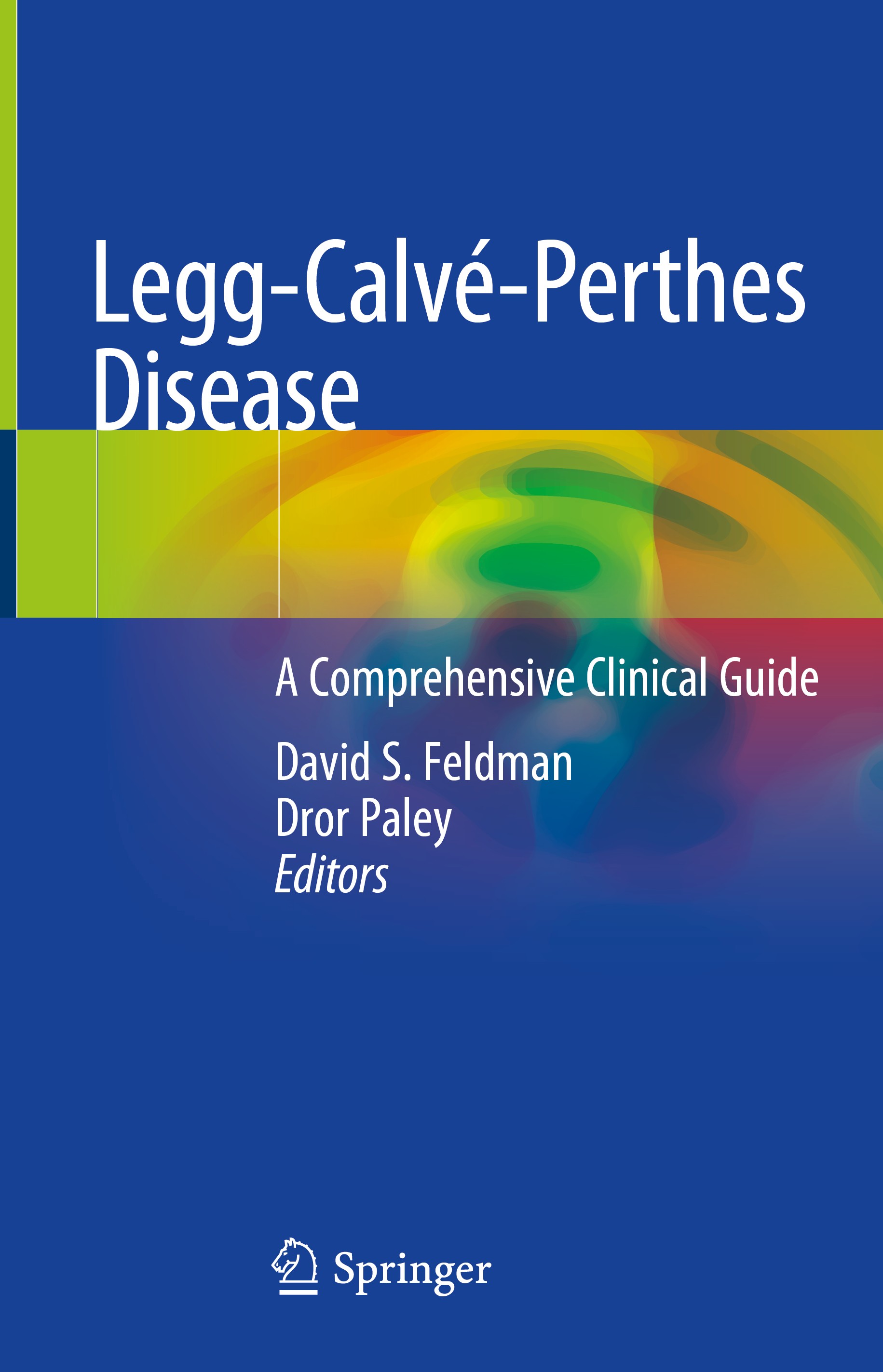 Titlebook: Legg-Calvé-Perthes Disease; A Comprehensive Clin David S. Feldman,Dror Paley Book 2020 Springer Science+Business Media, LLC, part of Spring Titlebook: Legg-Calvé-Perthes Disease; A Comprehensive Clin David S. Feldman,Dror Paley Book 2020 Springer Science+Business Media, LLC, part of Spring